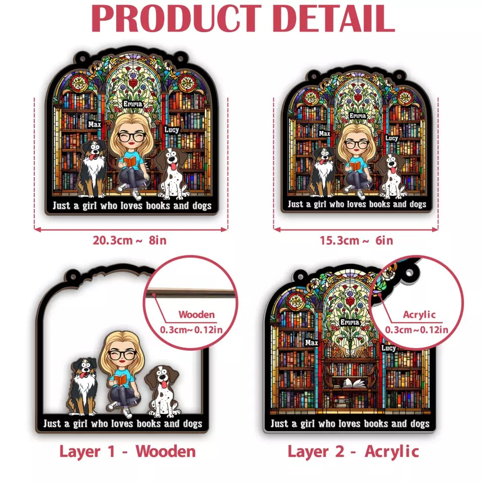 Just A Girl Who Loves Books And Dogs - Personalized Window Hanging Suncatcher - WHS118TL