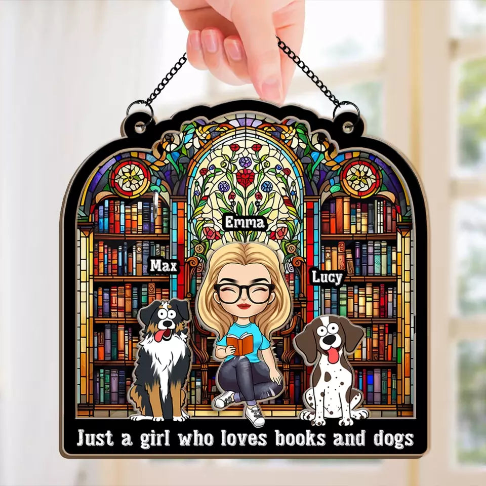 Just A Girl Who Loves Books And Dogs - Personalized Window Hanging Suncatcher - WHS118TL
