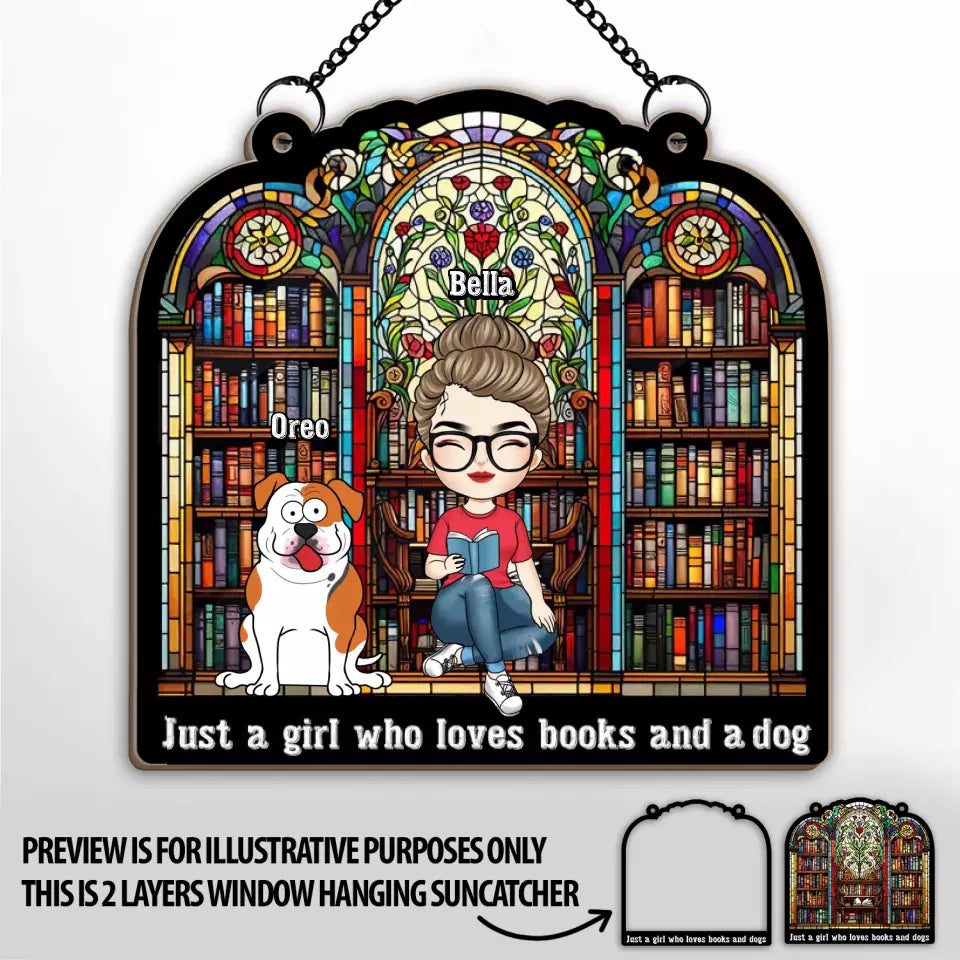 Just A Girl Who Loves Books And Dogs - Personalized Window Hanging Suncatcher - WHS118TL