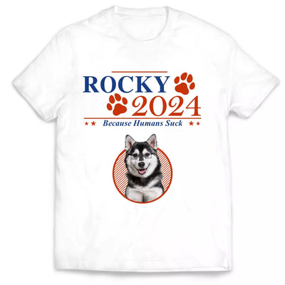Dogs 2024 Because Humans Suck - Personalized T-Shirt - TS29UP