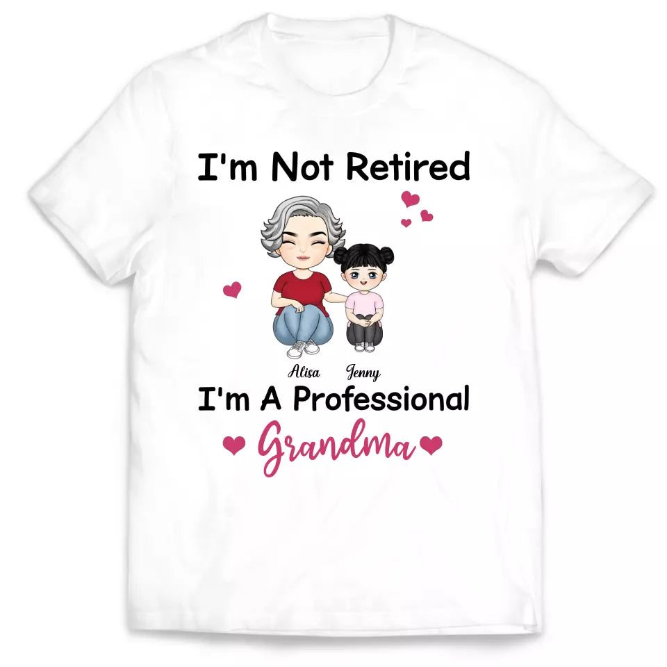 I'm Not Retired I'm A Professional Grandma - Personalized T-Shirt, Grandma Retirement Gift, Grandma T-shirt - TS15YV