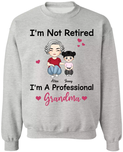 I'm Not Retired I'm A Professional Grandma - Personalized T-Shirt, Grandma Retirement Gift, Grandma T-shirt - TS15YV