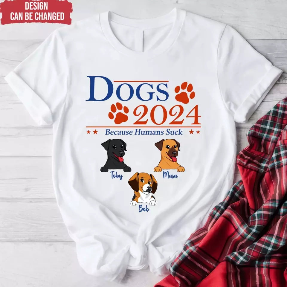 Pets 2024 Because Humans Suck - Personalized T-Shirt - TS65UP