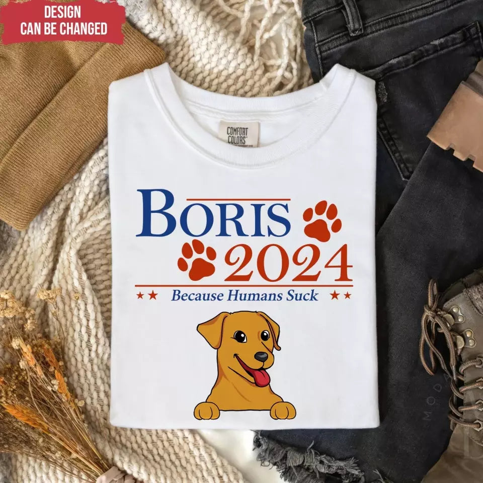 Pets 2024 Because Humans Suck - Personalized T-Shirt - TS65UP