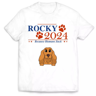 Pets 2024 Because Humans Suck - Personalized T-Shirt - TS65UP