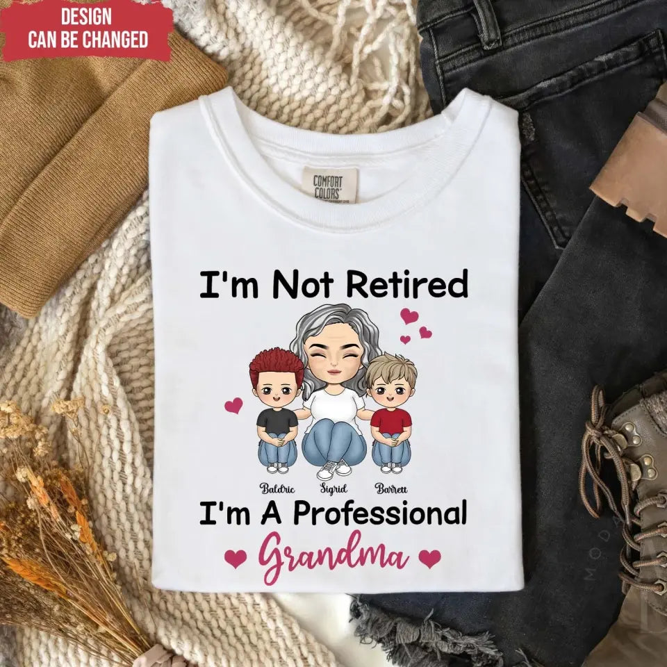 I'm Not Retired I'm A Professional Grandma - Personalized T-Shirt, Grandma Retirement Gift, Grandma T-shirt - TS15YV