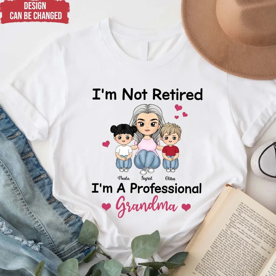 I'm Not Retired I'm A Professional Grandma - Personalized T-Shirt, Grandma Retirement Gift, Grandma T-shirt - TS15YV