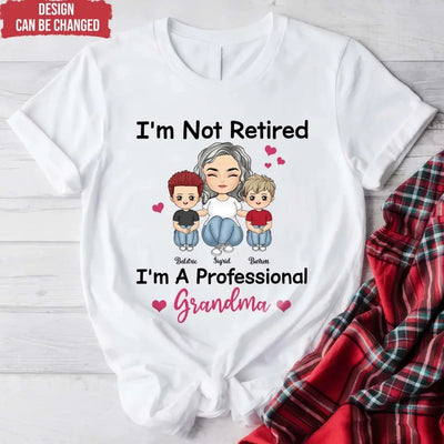 I'm Not Retired I'm A Professional Grandma - Personalized T-Shirt, Grandma Retirement Gift, Grandma T-shirt - TS15YV