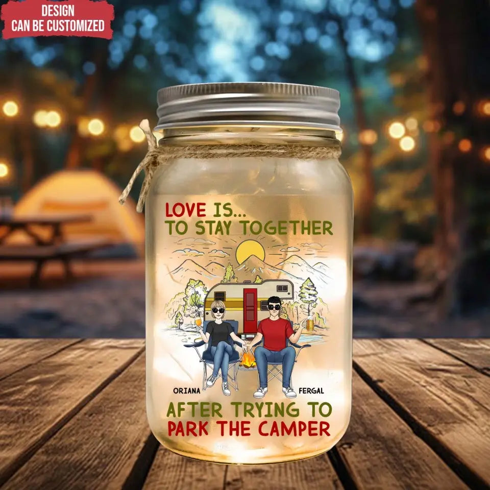 Couple Love Is To Stay Together After Trying To Park The Camper - Personalized Mason Jar Light, Gift For Camping Lovers - MJL171AN