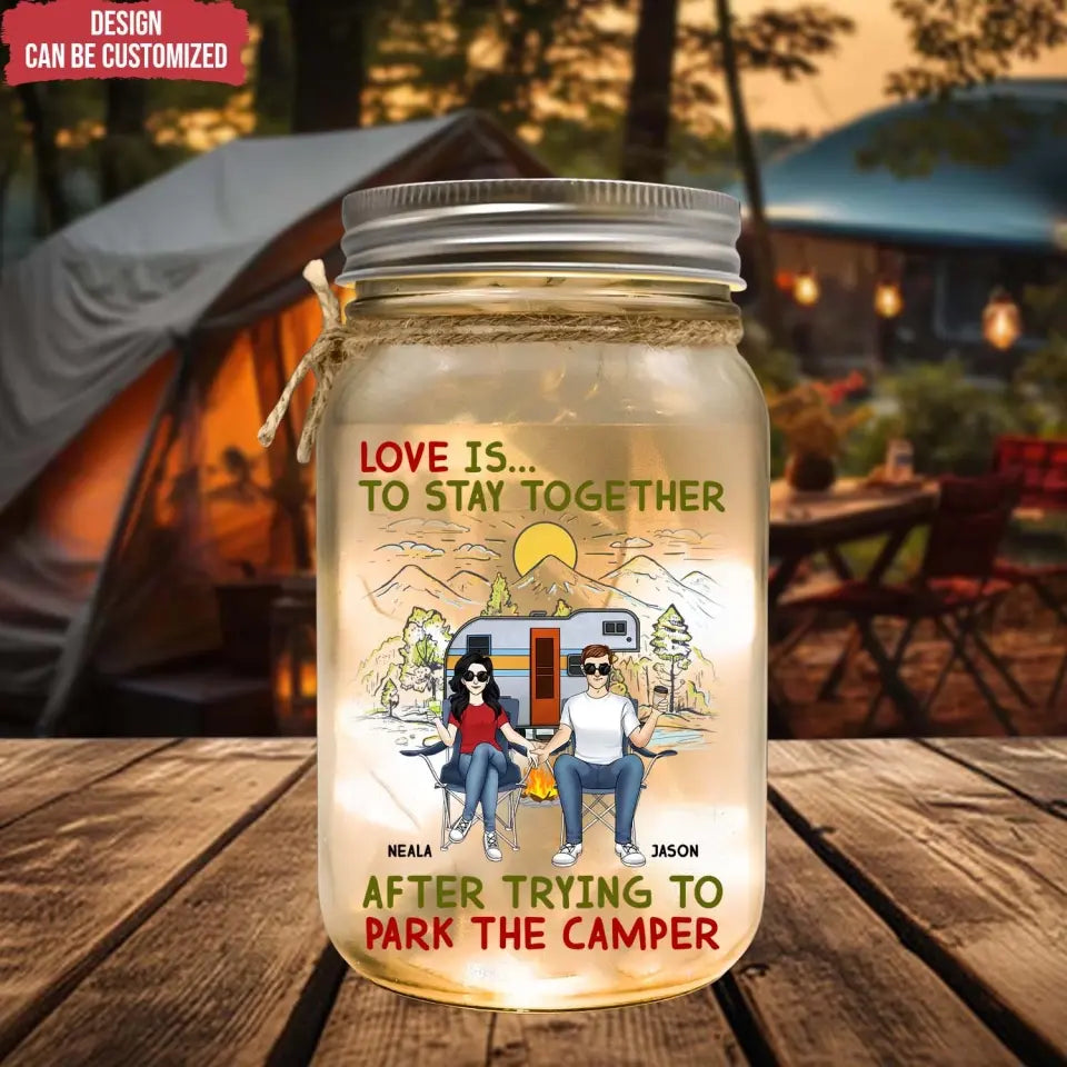 Couple Love Is To Stay Together After Trying To Park The Camper - Personalized Mason Jar Light, Gift For Camping Lovers - MJL171AN