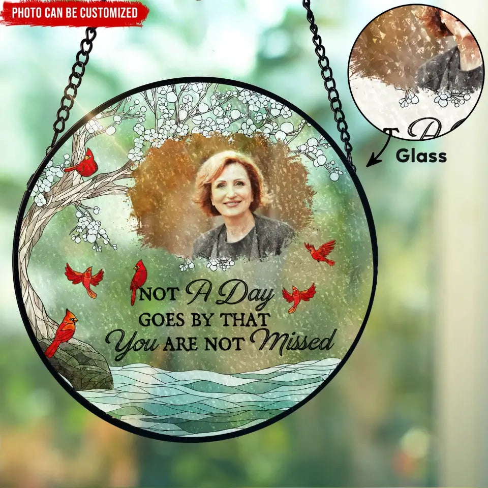 Not A Day Goes By That You Are Not Missed - Personalized Window Stained Glass, Memorial Gift - WSG134TL