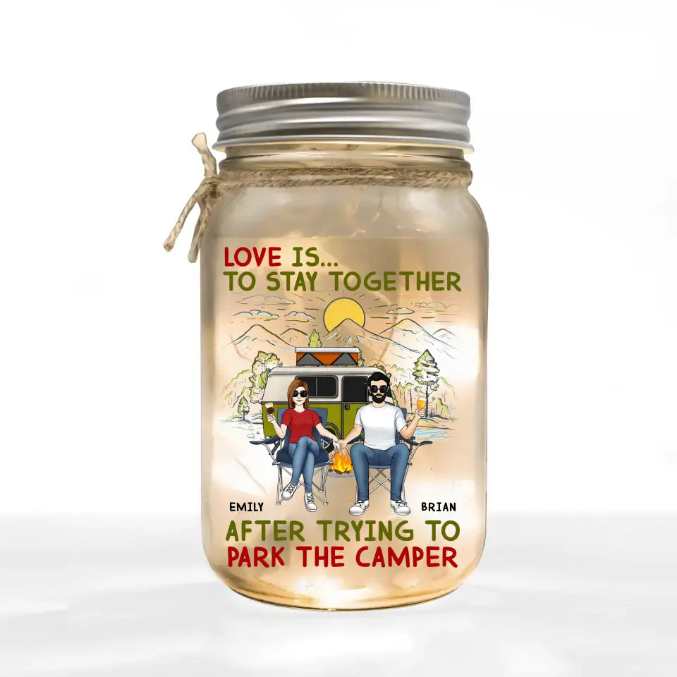 Couple Love Is To Stay Together After Trying To Park The Camper - Personalized Mason Jar Light, Gift For Camping Lovers - MJL171AN