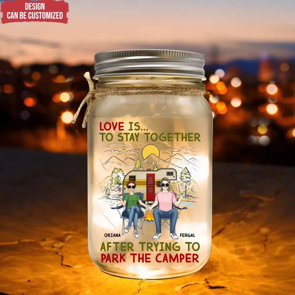 Couple Love Is To Stay Together After Trying To Park The Camper - Personalized Mason Jar Light, Gift For Camping Lovers - MJL171AN