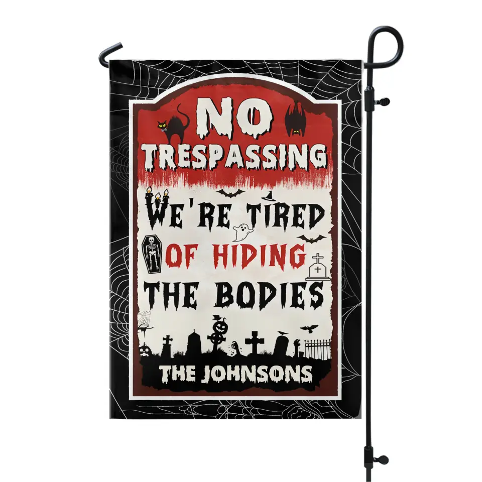 No Trespassing We're Tired Of Hiding The Bodies - Personalized Garden Flag, Halloween Gift - GF179AN