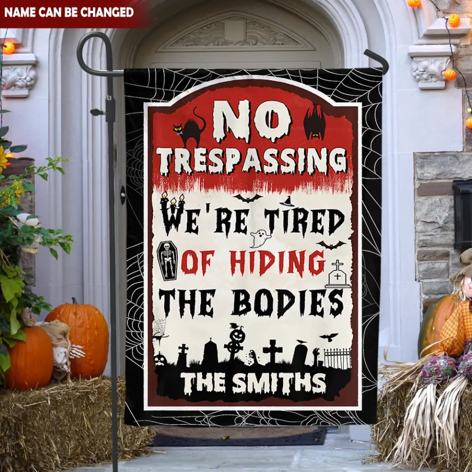 No Trespassing We're Tired Of Hiding The Bodies - Personalized Garden Flag, Halloween Gift - GF179AN