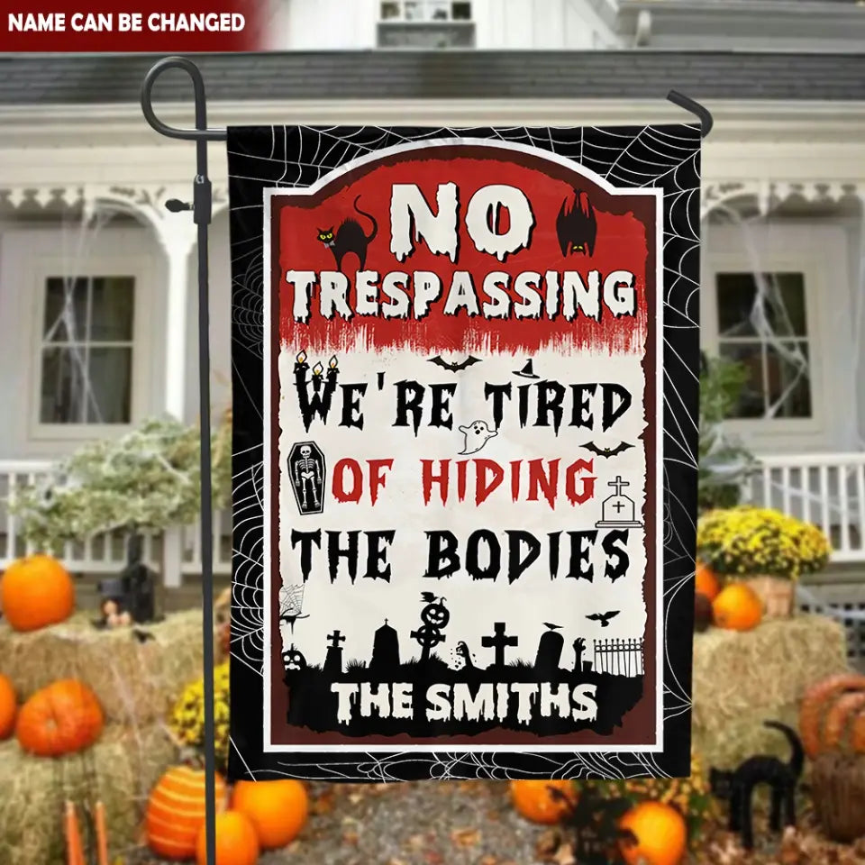 No Trespassing We're Tired Of Hiding The Bodies - Personalized Garden Flag, Halloween Gift - GF179AN