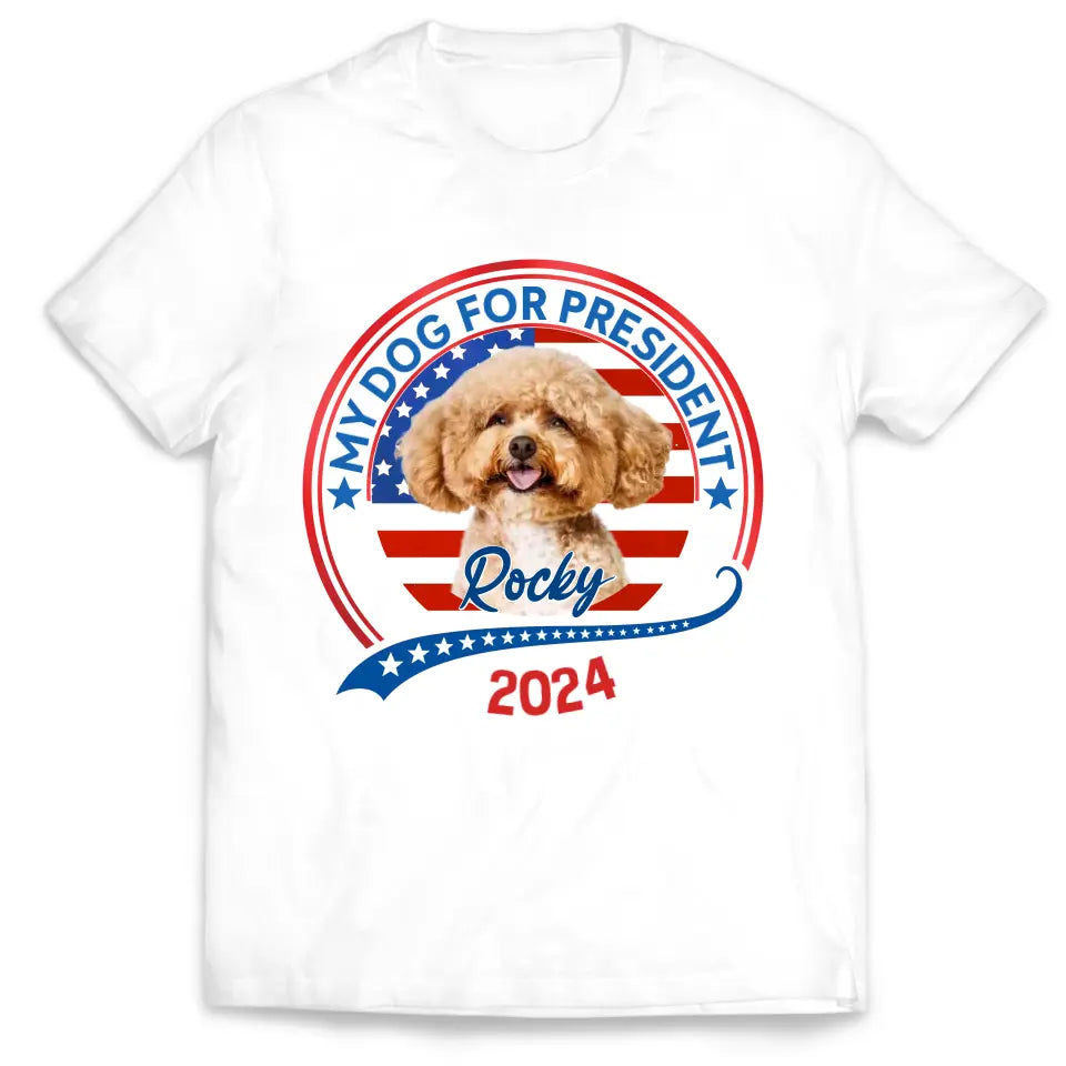 Vote My Pet For President 2024 - Personalized T-Shirt, Election Shirt -TS72UP