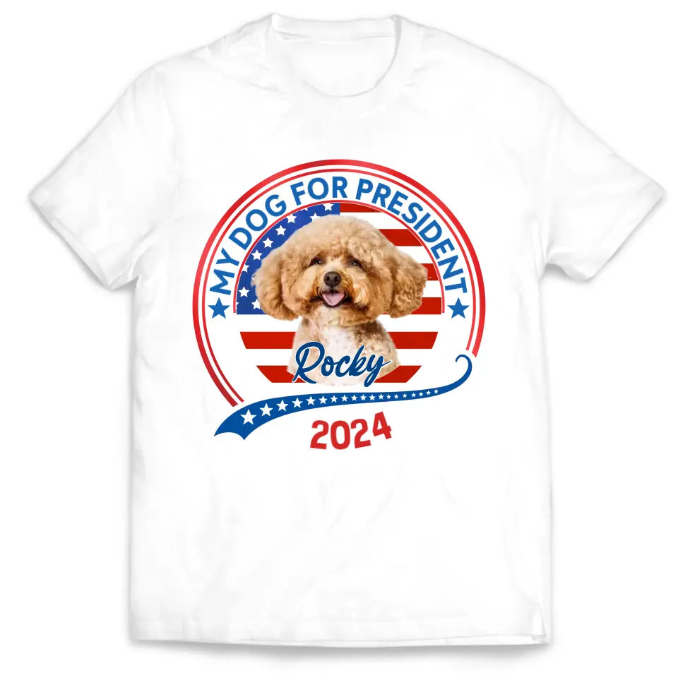 Vote My Pet For President 2024 - Personalized T-Shirt, Election Shirt -TS72UP