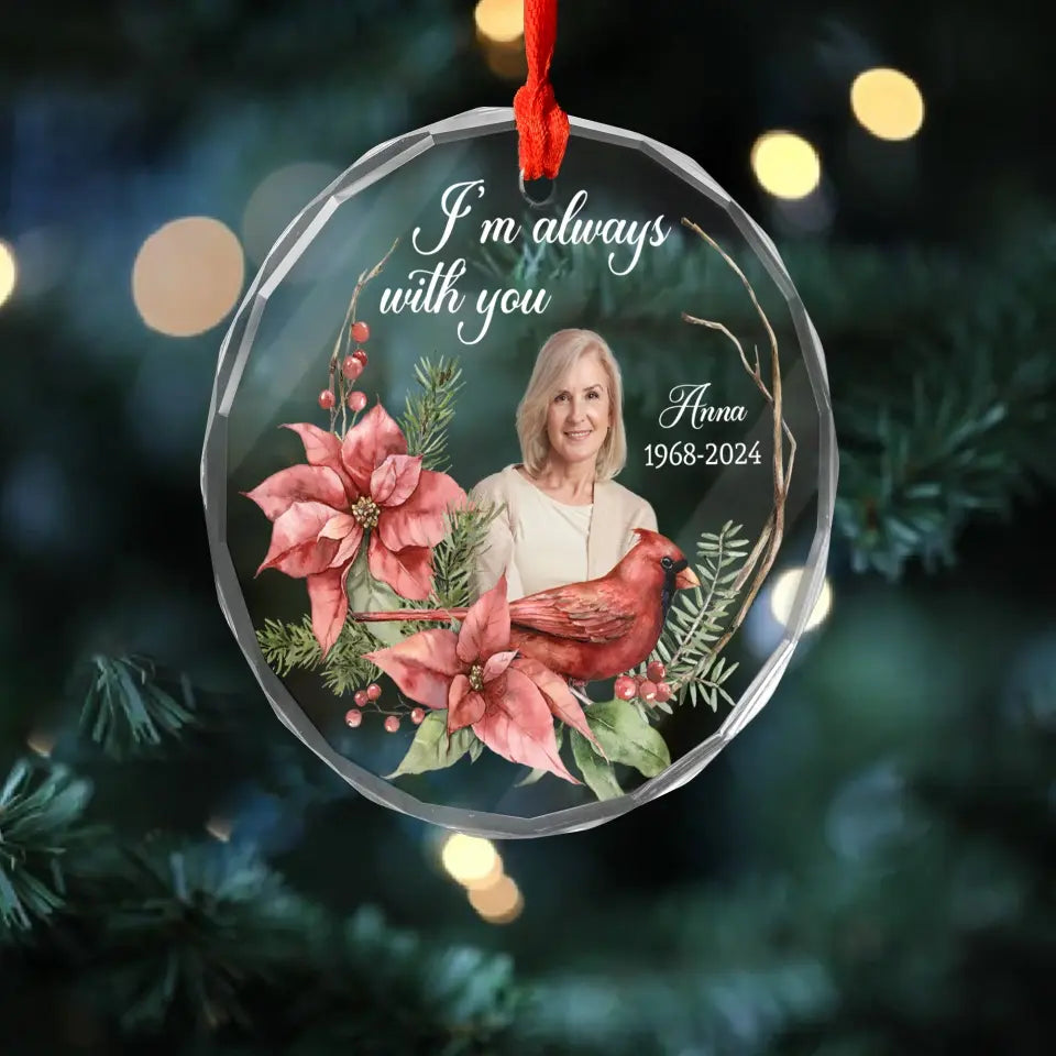 I Am Always With You - Personalized Glass Ornament, Memorial Gift, Glass Ornament Memorial - GO151TL