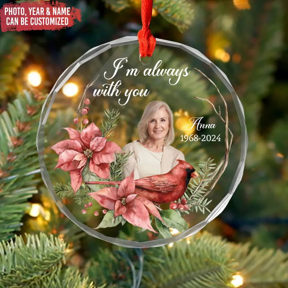 I Am Always With You - Personalized Glass Ornament, Memorial Gift, Glass Ornament Memorial - GO151TL