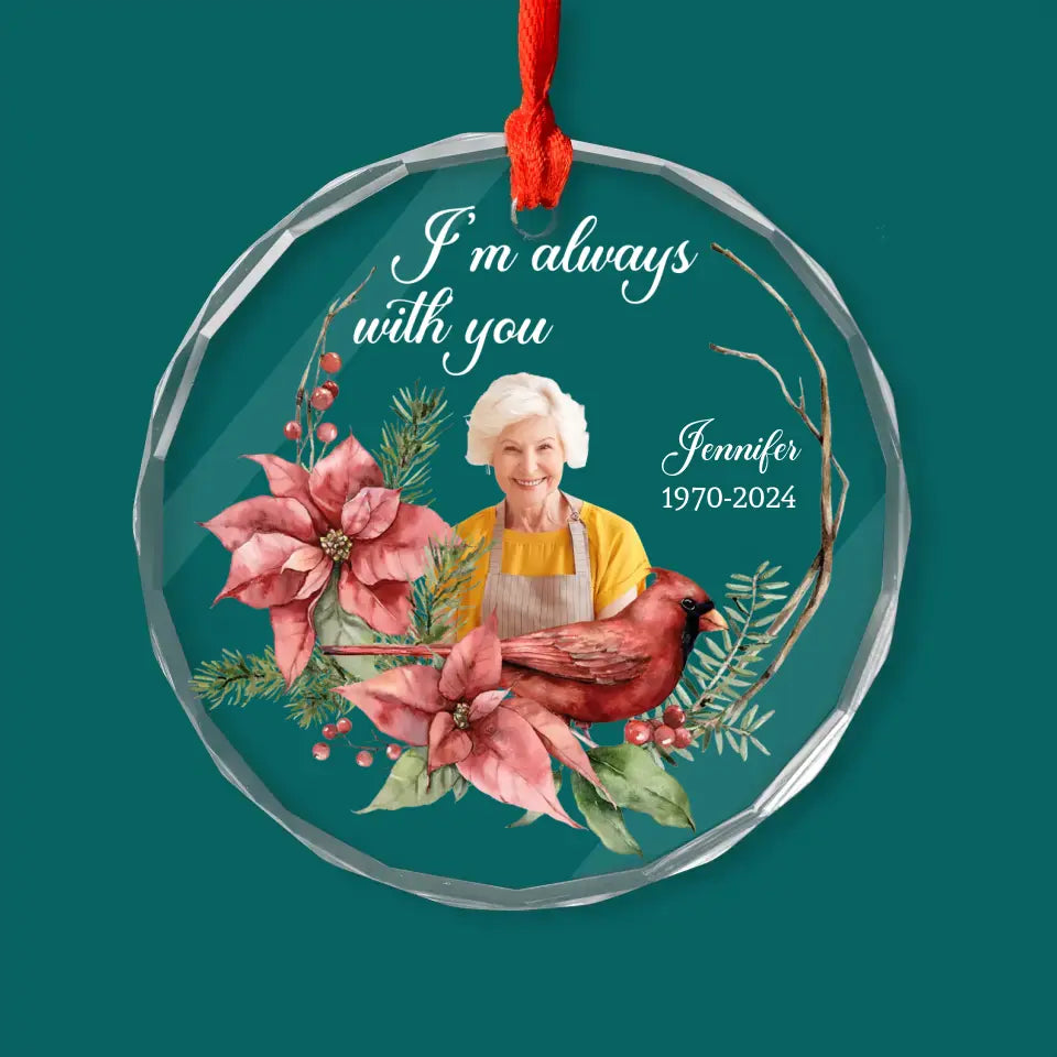 I Am Always With You - Personalized Glass Ornament, Memorial Gift, Glass Ornament Memorial - GO151TL