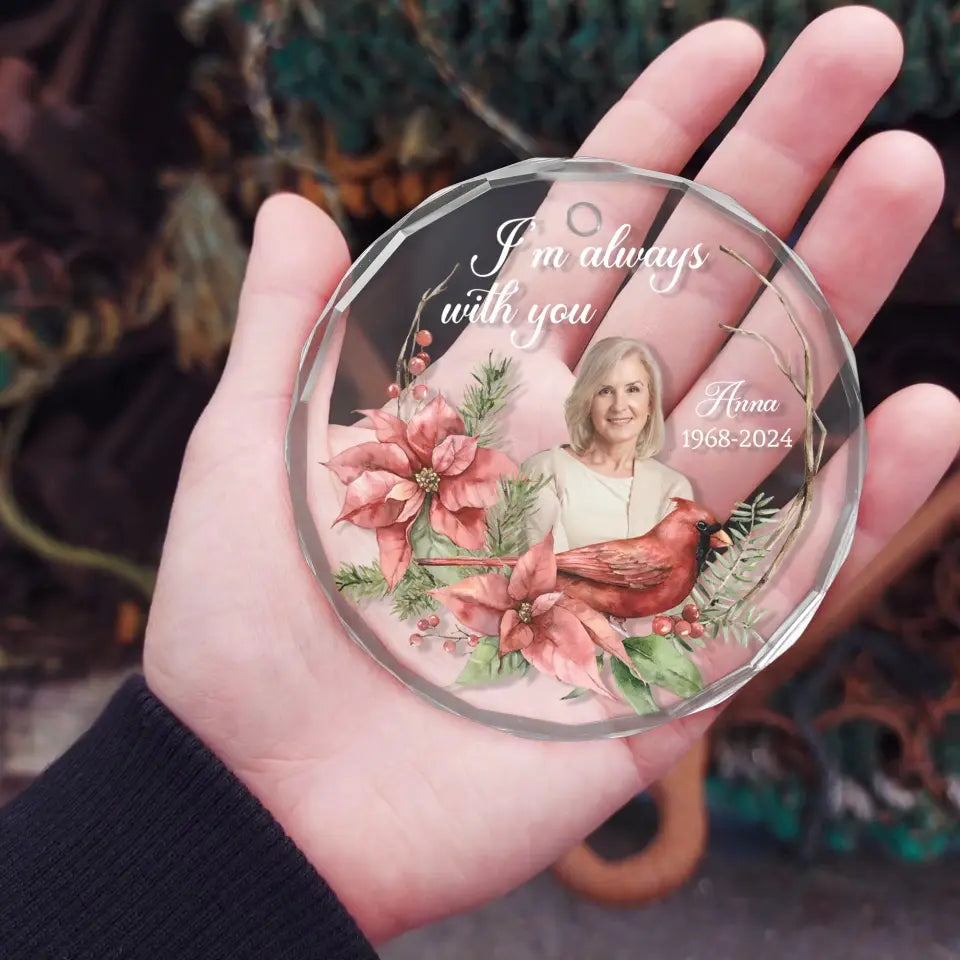 I Am Always With You - Personalized Glass Ornament, Memorial Gift, Glass Ornament Memorial - GO151TL