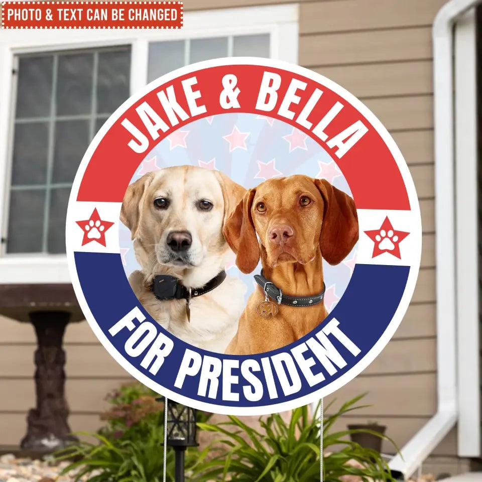 Vote My Fur Friend For The President - Personalized Yard Sign Custom Shape, Funny Election Sign - YS75UP