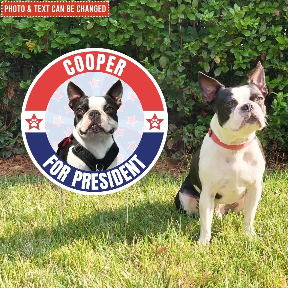 Vote My Fur Friend For The President - Personalized Yard Sign Custom Shape, Funny Election Sign - YS75UP