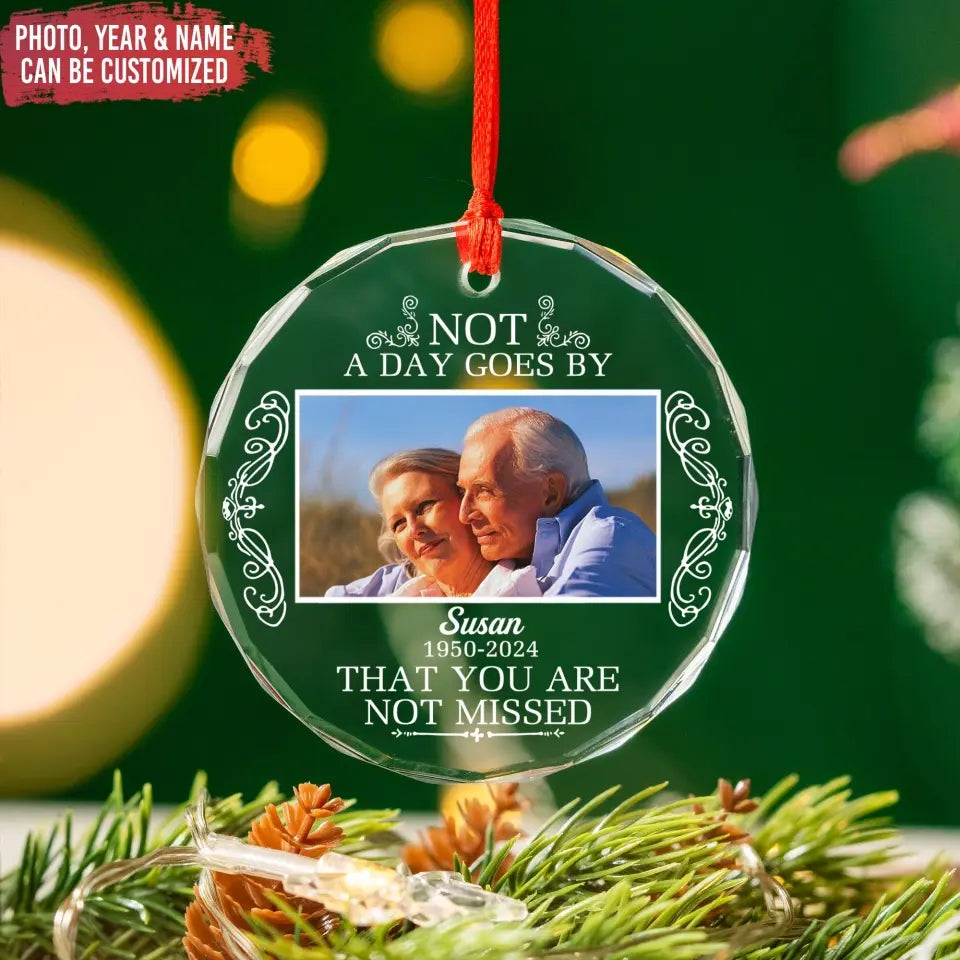 Not A Day Goes By That You Are Not Missed - Personalized Glass Ornament, Memorial Ornament - GO160TL