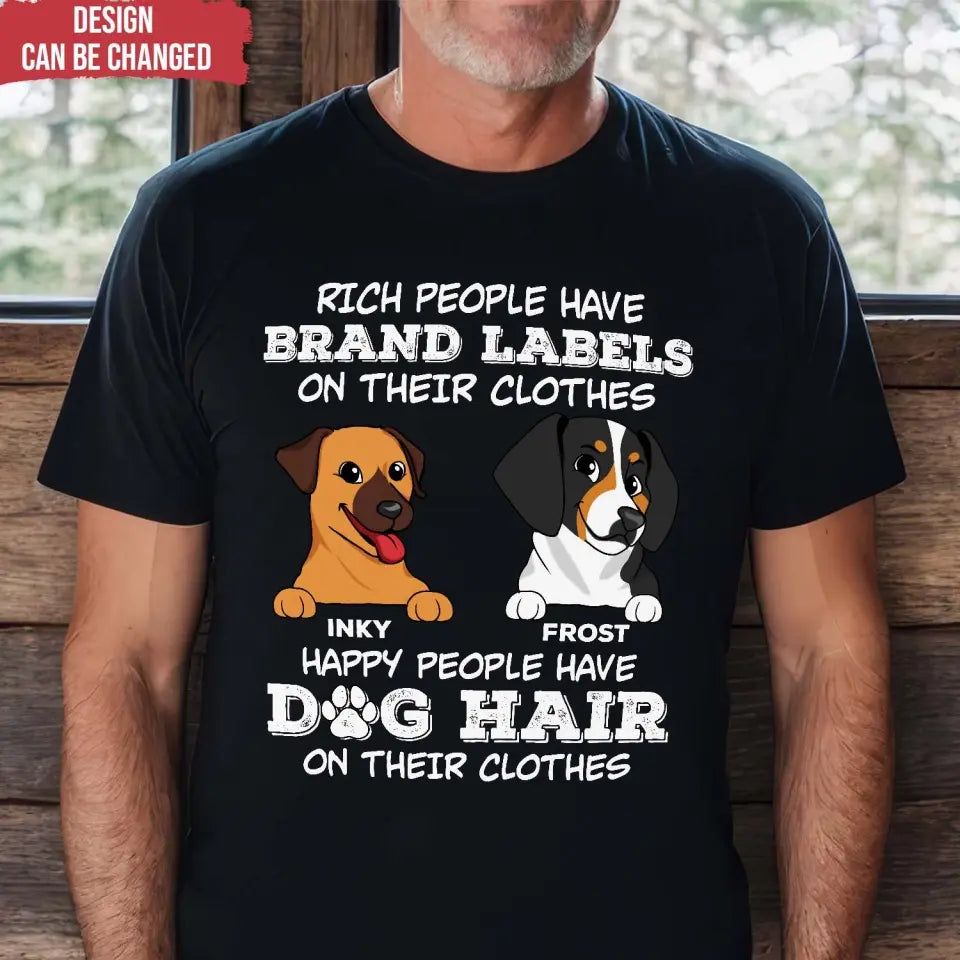 Happy People Have Dog Hair On Their Clothes - Personalized T-Shirt, Dog Lover Gift - TS50YV