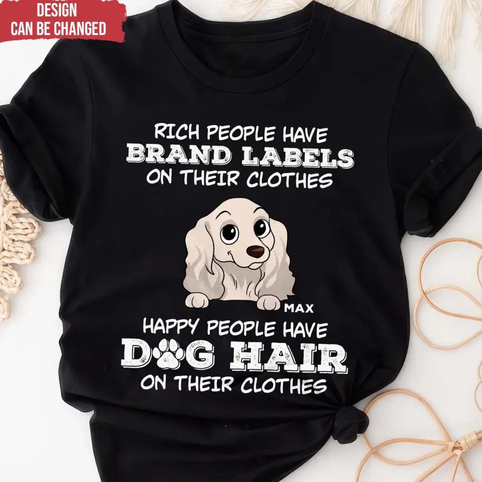 Happy People Have Dog Hair On Their Clothes - Personalized T-Shirt, Dog Lover Gift - TS50YV