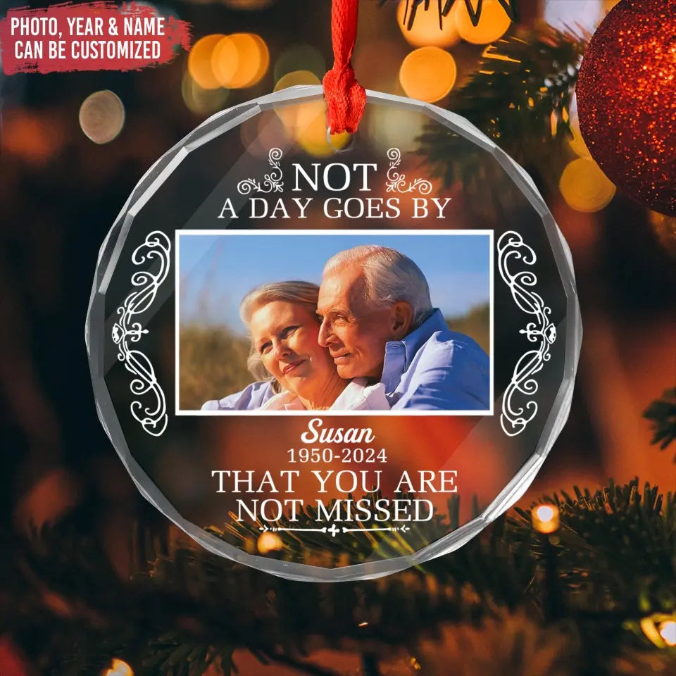 Not A Day Goes By That You Are Not Missed - Personalized Glass Ornament, Memorial Ornament - GO160TL