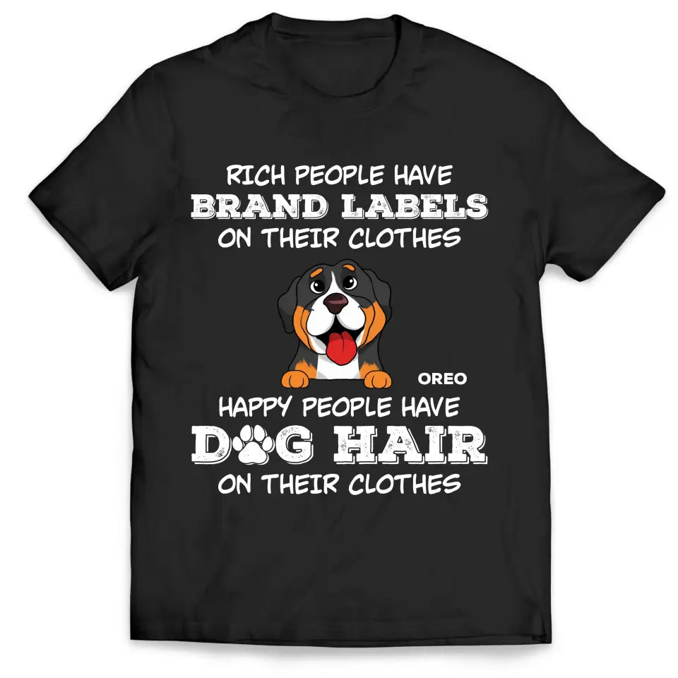 Happy People Have Dog Hair On Their Clothes - Personalized T-Shirt, Dog Lover Gift - TS50YV