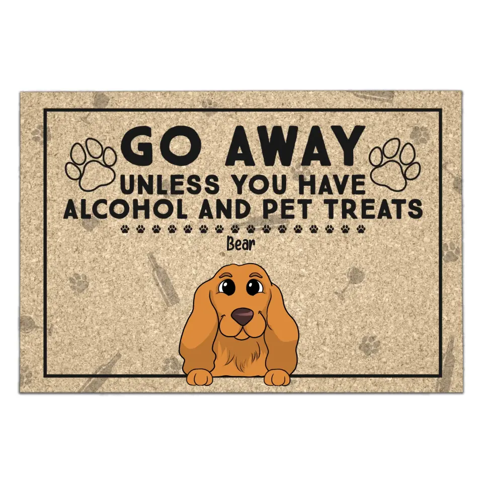 Go Away Unless You Have Alcohol And Pet Treats - Personalized Doormat, Pet Lover Gift - DM58YV