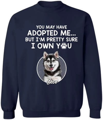 You May Have Adopted Me - Personalized T-Shirt, Gift For Pet Lover - TS53UP