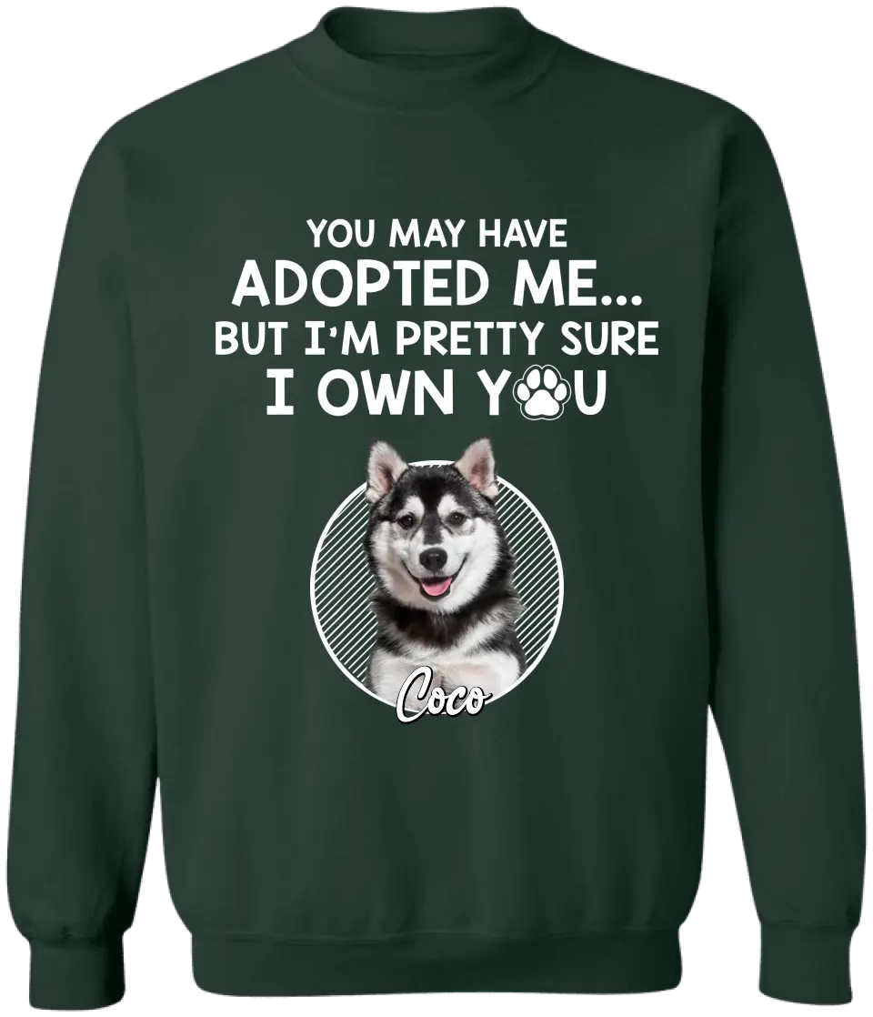 You May Have Adopted Me - Personalized T-Shirt, Gift For Pet Lover - TS53UP