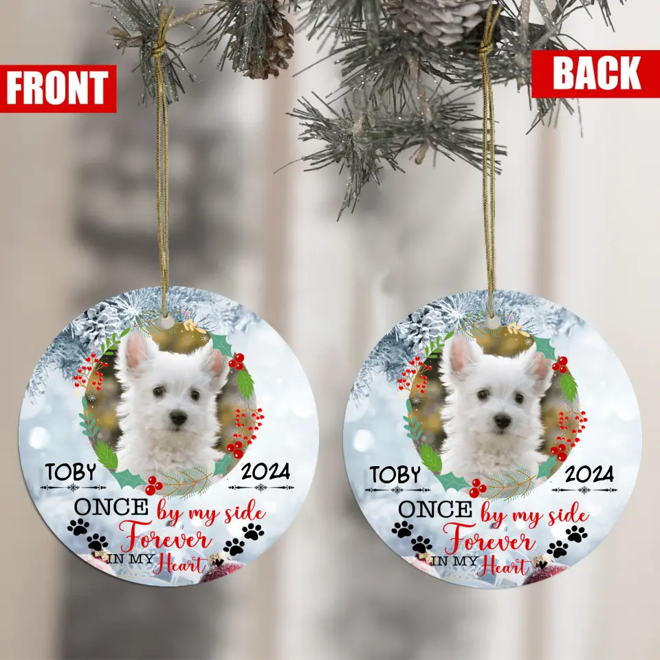 Once By My Side, Forever In My Heart ( PRINTED ON BOTH SIDES) - Personalized Circle Ornament