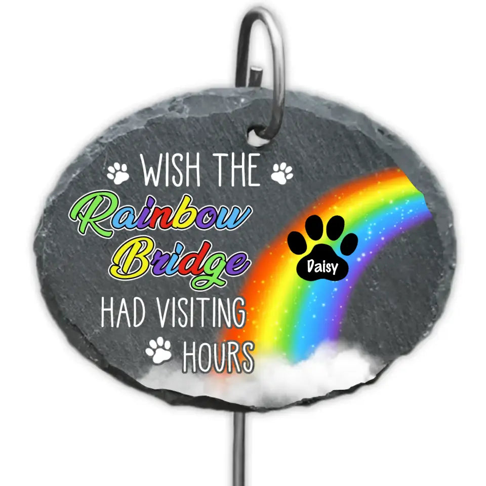 Wish The Rainbow Bridge Had Visiting Hours - Personalized Garden Slate, Pet Memorial Gift - GS68YV