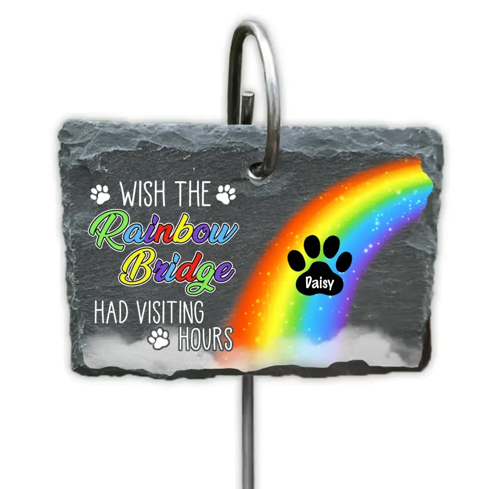 Wish The Rainbow Bridge Had Visiting Hours - Personalized Garden Slate, Pet Memorial Gift - GS68YV