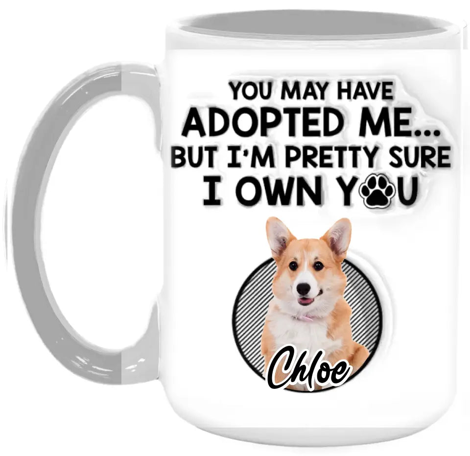 You May Have Adopted Me I'm Pretty Sure - Personalized 3D Inflated Effect Mug, Gift For Pet Lover - M79UP