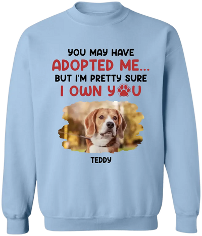 Custom Photo You May Have Adopted Me - Personalized T-Shirt, Gift For Pet Owner - TS80UP