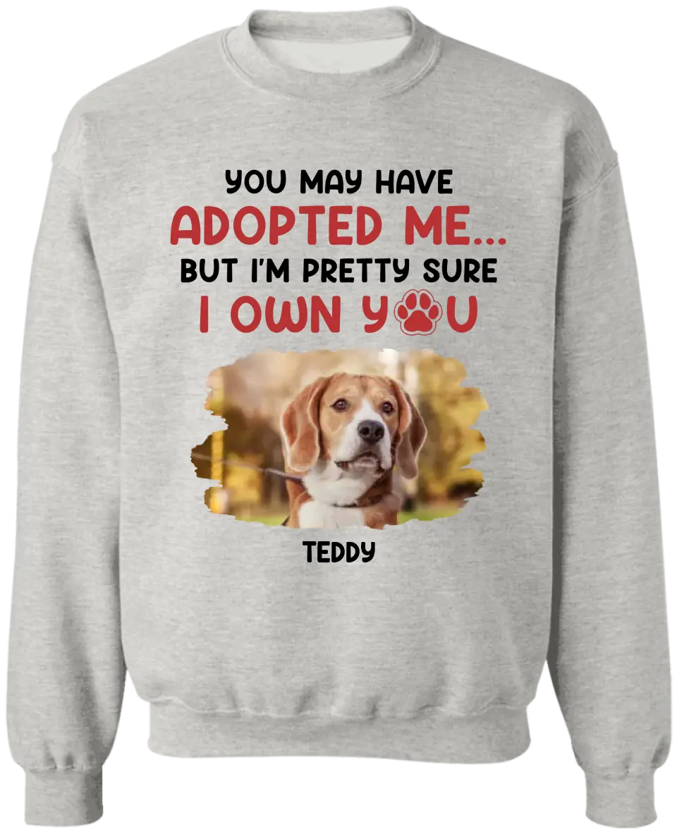 Custom Photo You May Have Adopted Me - Personalized T-Shirt, Gift For Pet Owner - TS80UP