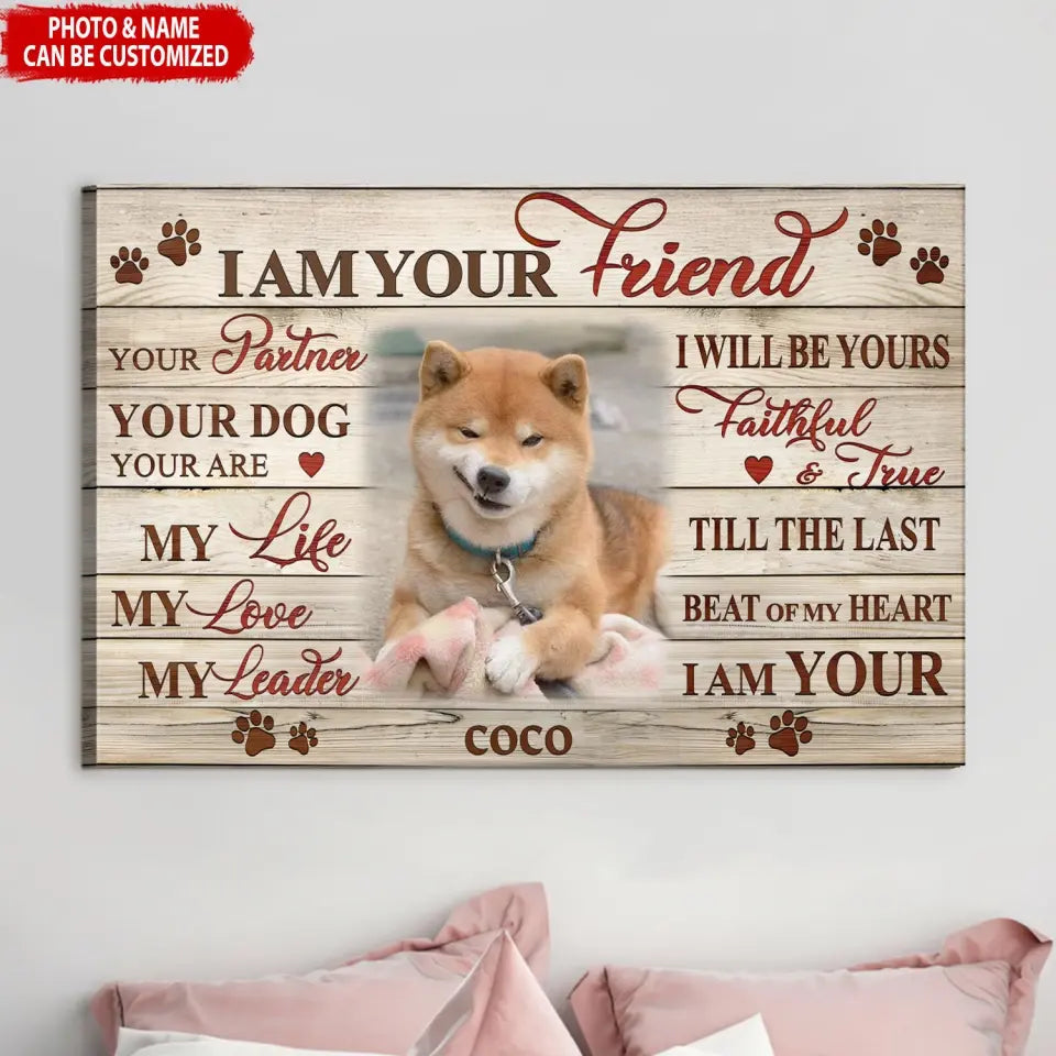 I Am Your Friend Your Partner Your Dog - Personalized Canvas, Pet Lover Gift - CA59YV