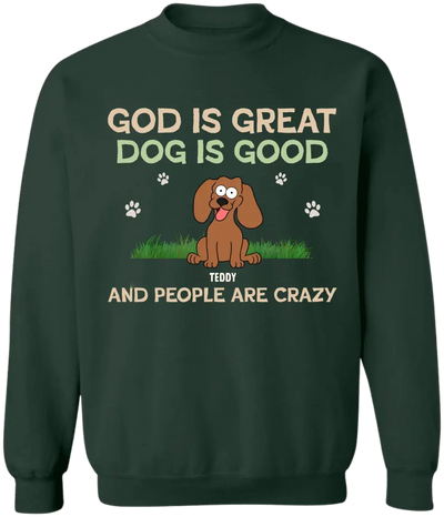 God Is Great Dog Is Good And People Are Crazy - Personalized T-Shirt, Dog Lover - TS60YV