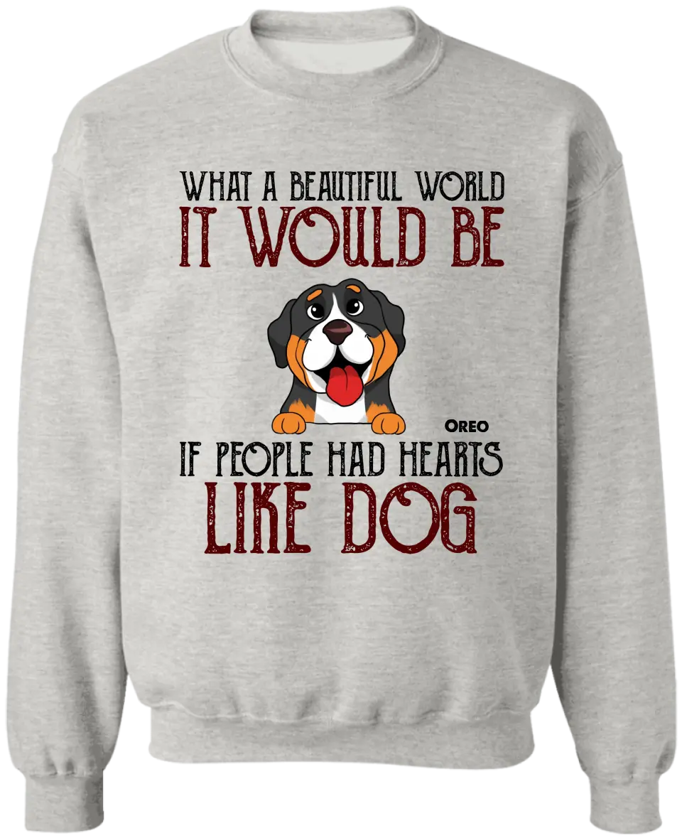 What A Beautiful World It Would Be If People Had Hearts Like Dogs - Personalized T-Shirt, Dog Lover - TS80YV