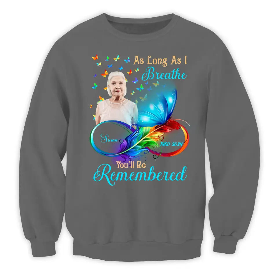 As Long As I Breathe You'll Be Remembered - Personalized T-Shirt, Memorial Gift - TS173TL