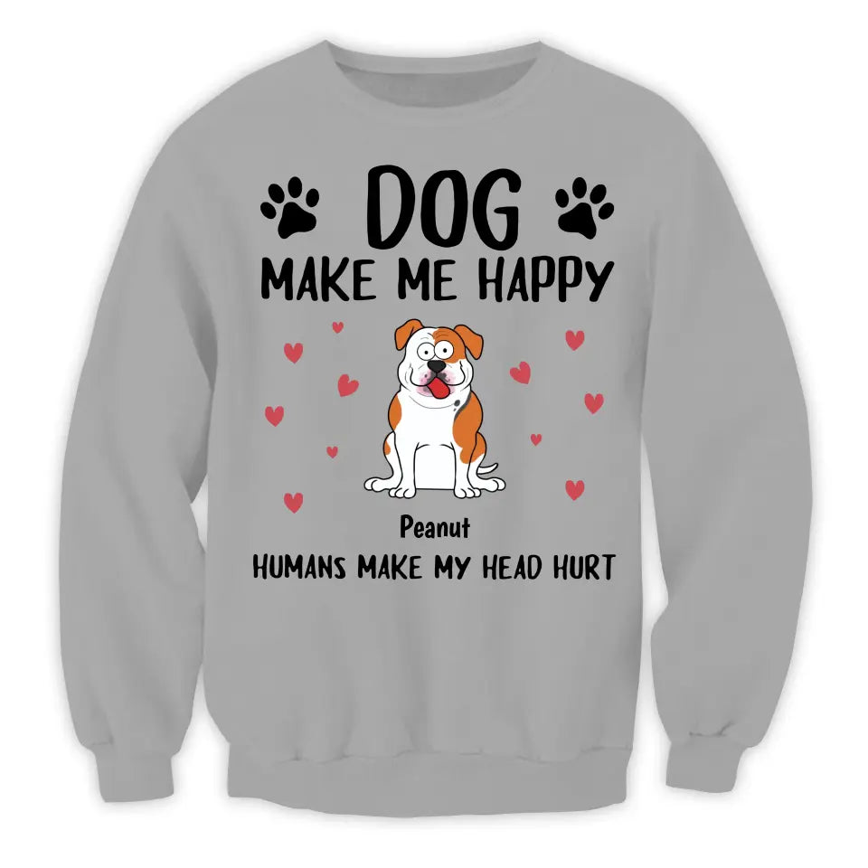 Dogs Make Me Happy Humans Make My Head Hurt - Personalized T-Shirt, Dog Lover - TS79YV