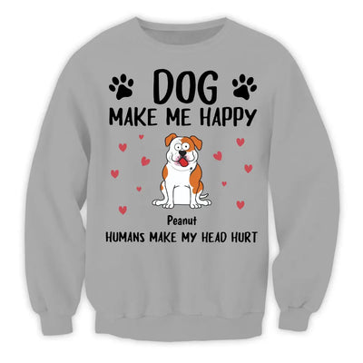 Dogs Make Me Happy Humans Make My Head Hurt - Personalized T-Shirt, Dog Lover - TS79YV