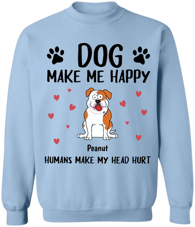 Dogs Make Me Happy Humans Make My Head Hurt - Personalized T-Shirt, Dog Lover - TS79YV