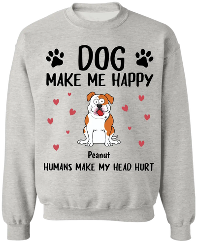 Dogs Make Me Happy Humans Make My Head Hurt - Personalized T-Shirt, Dog Lover - TS79YV